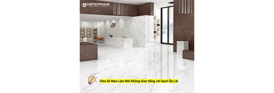 Chia Sẻ Mẹo Làm Mới Không Gian Sống với Gạch Ốp Lát