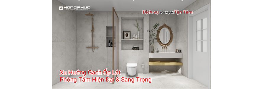 Phòng Tắm Tiện Ích Sang Trọng & Hiện Đại với Gạch Khổ Lớn